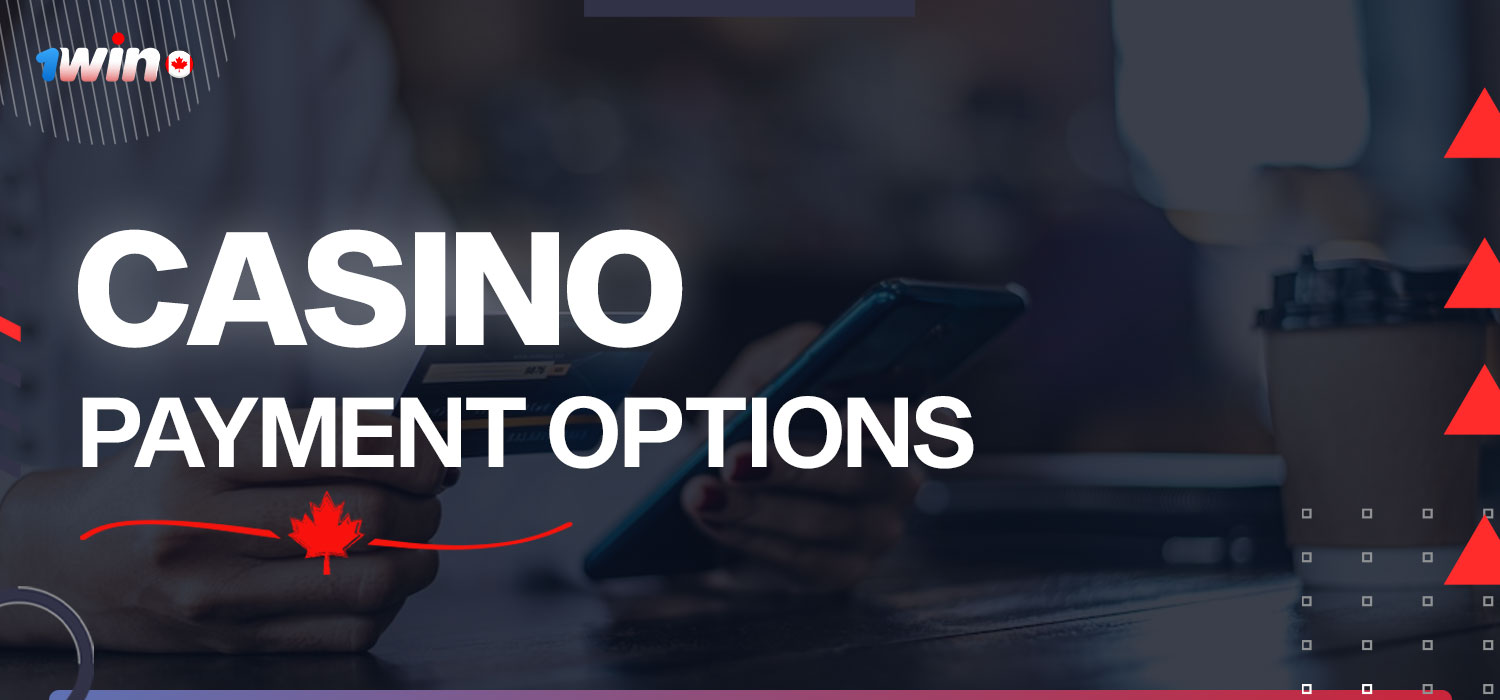 Available 1win Casino Payment Options (for Canada)